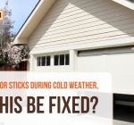 My Garage Door Sticks During Cold Weather. Can This Be Fixed?